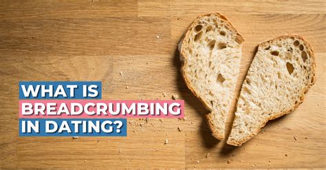 dating and breadcrumbing